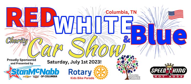 Red White & Blue Car and Truck Show - Columbia, Tennessee
